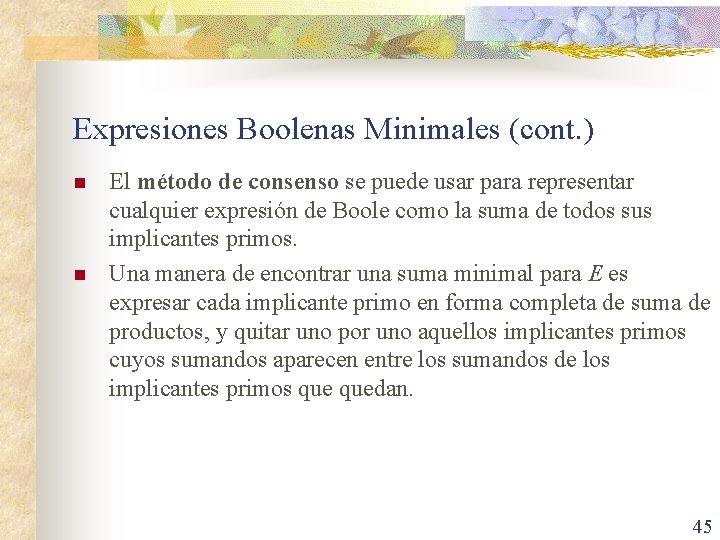 Expresiones Boolenas Minimales (cont. ) n n El método de consenso se puede usar