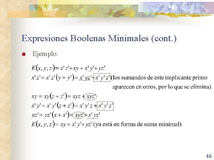 Expresiones Boolenas Minimales (cont. ) n Ejemplo: 46 