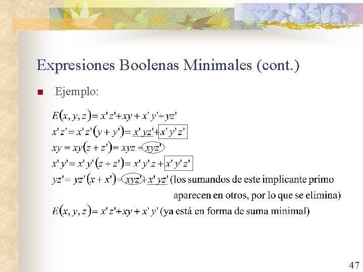 Expresiones Boolenas Minimales (cont. ) n Ejemplo: 47 