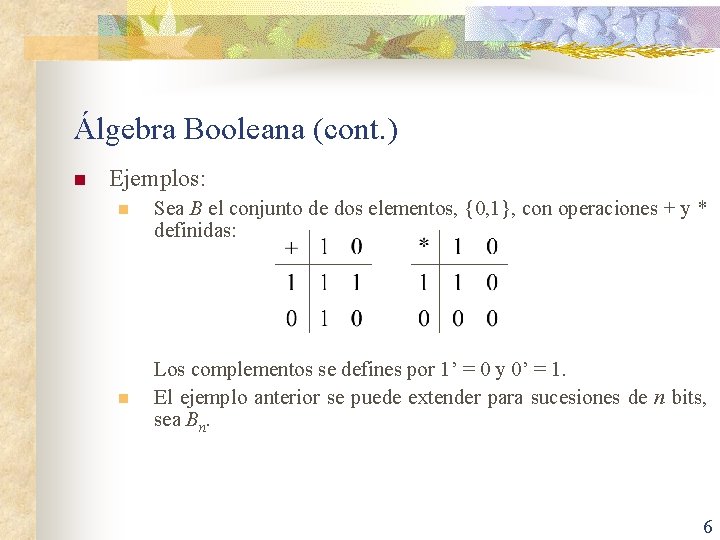 Álgebra Booleana (cont. ) n Ejemplos: n n Sea B el conjunto de dos