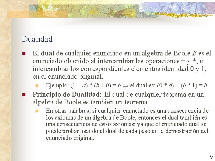 Dualidad n El dual de cualquier enunciado en un álgebra de Boole B es