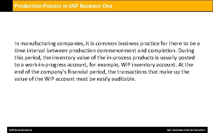 Production Process in SAP Business One In manufacturing companies, it is common business practice