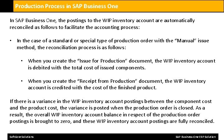 Production Process in SAP Business One In SAP Business One, the postings to the