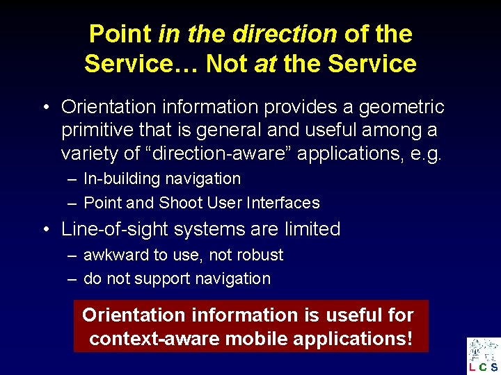 Point in the direction of the Service… Not at the Service • Orientation information