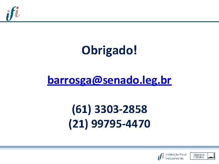 Obrigado! barrosga@senado. leg. br (61) 3303 -2858 (21) 99795 -4470 