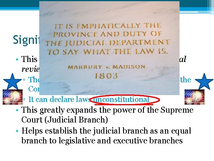 Significance of case? ? ? • This case established the principle of judicial review