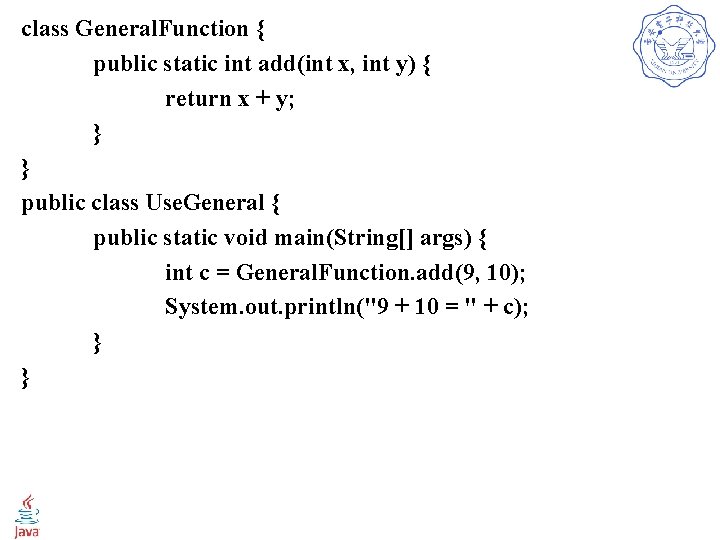 class General. Function { public static int add(int x, int y) { return x