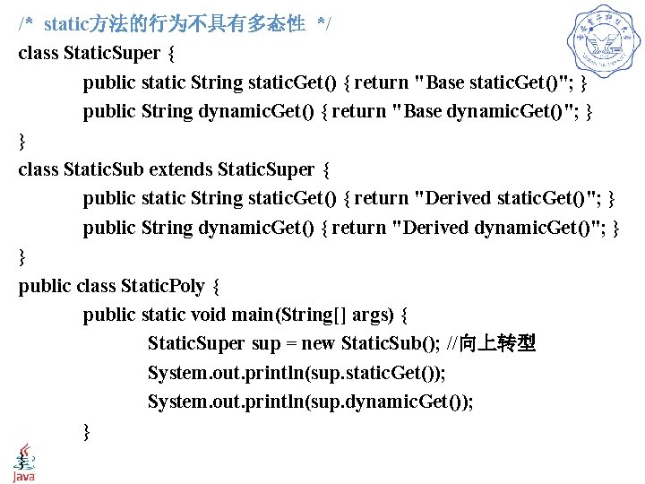 /* static方法的行为不具有多态性 */ class Static. Super { public static String static. Get() { return