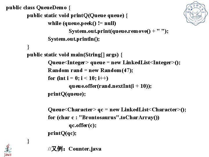 public class Queue. Demo { public static void print. Q(Queue queue) { while (queue.