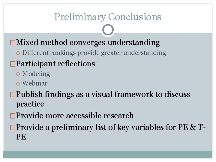 Preliminary Conclusions �Mixed method converges understanding Different rankings provide greater understanding �Participant reflections Modeling