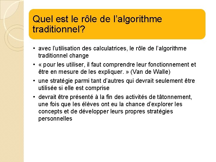 Quel est le rôle de l’algorithme traditionnel? • avec l’utilisation des calculatrices, le rôle