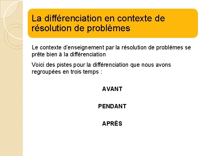 La différenciation en contexte de résolution de problèmes Le contexte d’enseignement par la résolution