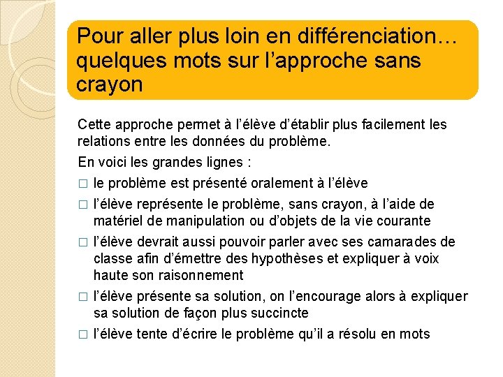 Pour aller plus loin en différenciation… quelques mots sur l’approche sans crayon Cette approche