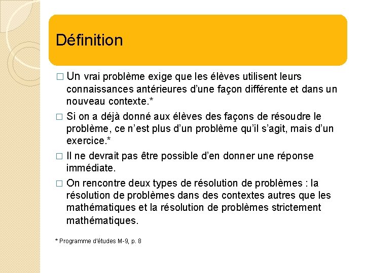 Définition � Un vrai problème exige que les élèves utilisent leurs connaissances antérieures d’une