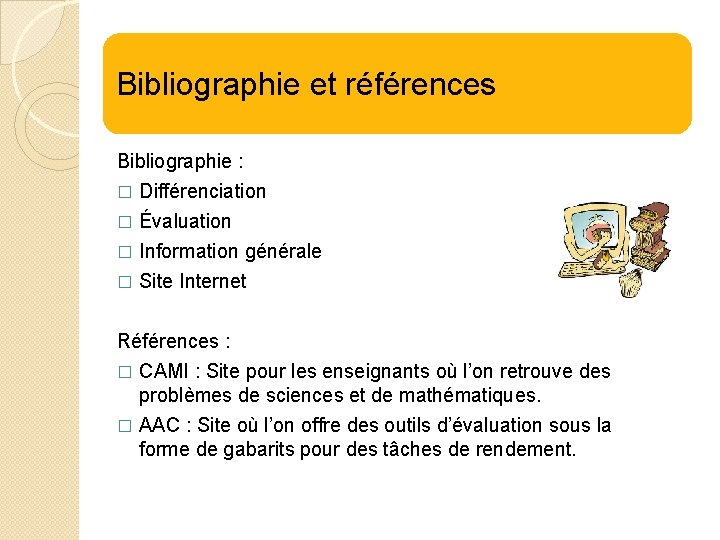 Bibliographie et références Bibliographie : � Différenciation Évaluation � Information générale � Site Internet