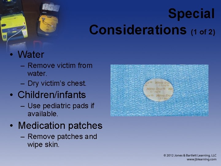 Special Considerations (1 of 2) • Water – Remove victim from water. – Dry