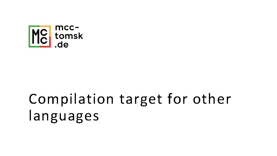 Compilation target for other languages 