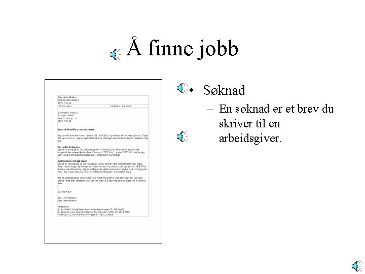 Å finne jobb • Søknad – En søknad er et brev du skriver til