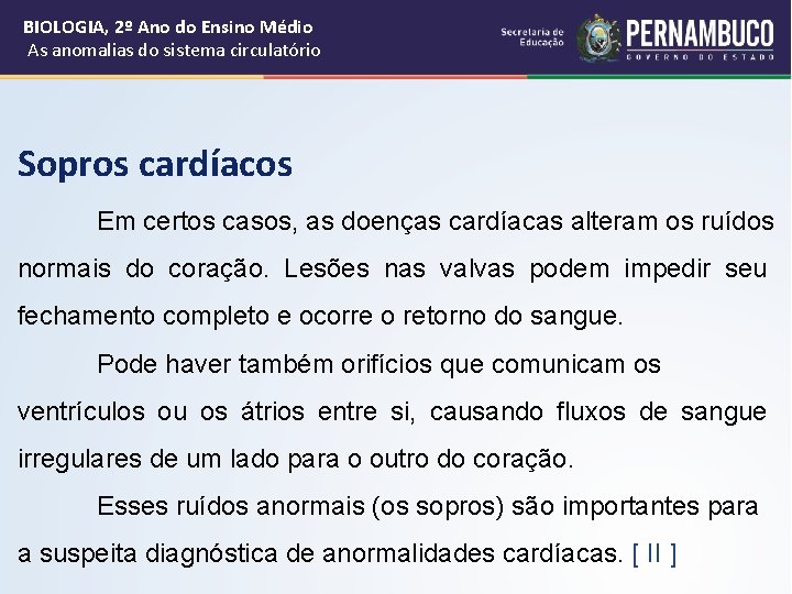 BIOLOGIA, 2º Ano do Ensino Médio As anomalias do sistema circulatório Sopros cardíacos Em