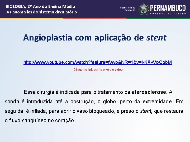 BIOLOGIA, 2º Ano do Ensino Médio As anomalias do sistema circulatório Angioplastia com aplicação