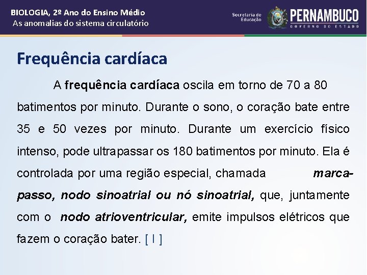 BIOLOGIA, 2º Ano do Ensino Médio As anomalias do sistema circulatório Frequência cardíaca A
