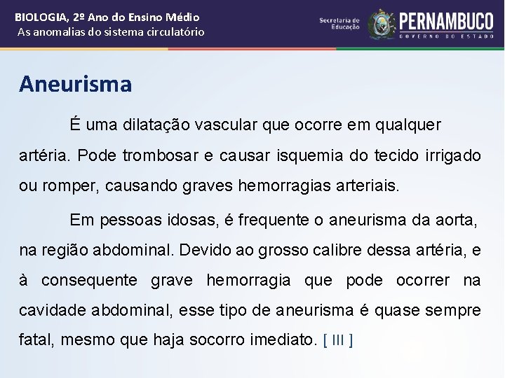 BIOLOGIA, 2º Ano do Ensino Médio As anomalias do sistema circulatório Aneurisma É uma