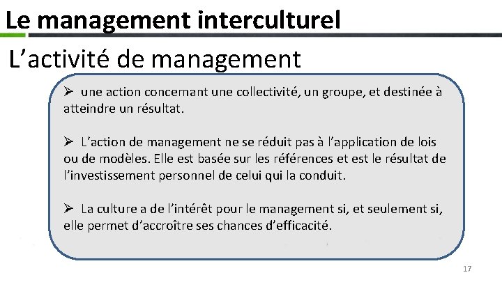 Le management interculturel L’activité de management Ø une action concernant une collectivité, un groupe,