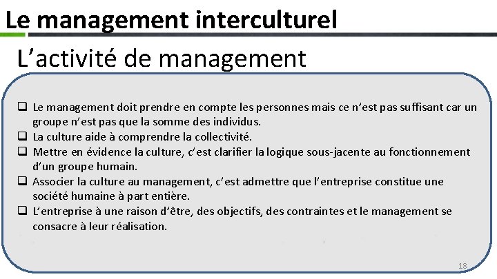 Le management interculturel L’activité de management q Le management doit prendre en compte les