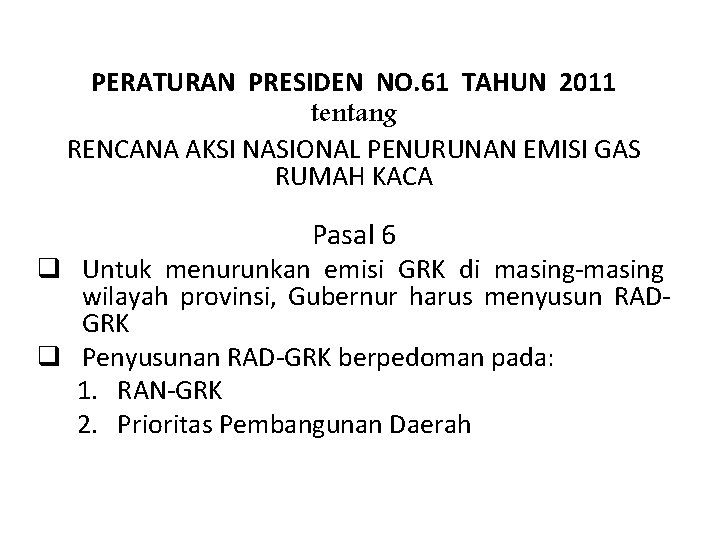 PERATURAN PRESIDEN NO. 61 TAHUN 2011 tentang RENCANA AKSI NASIONAL PENURUNAN EMISI GAS RUMAH PERATURAN PRESIDEN NO. 61 TAHUN 2011 tentang RENCANA AKSI NASIONAL PENURUNAN EMISI GAS RUMAH