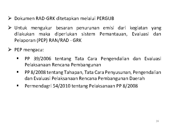 Ø Dokumen RAD-GRK ditetapkan melalui PERGUB Ø Untuk mengukur besaran penurunan emisi dari kegiatan Ø Dokumen RAD-GRK ditetapkan melalui PERGUB Ø Untuk mengukur besaran penurunan emisi dari kegiatan