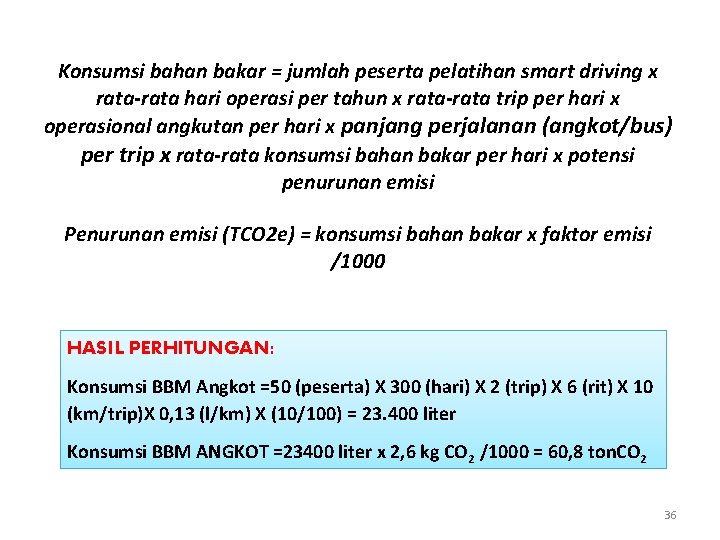 Konsumsi bahan bakar = jumlah peserta pelatihan smart driving x rata-rata hari operasi per Konsumsi bahan bakar = jumlah peserta pelatihan smart driving x rata-rata hari operasi per