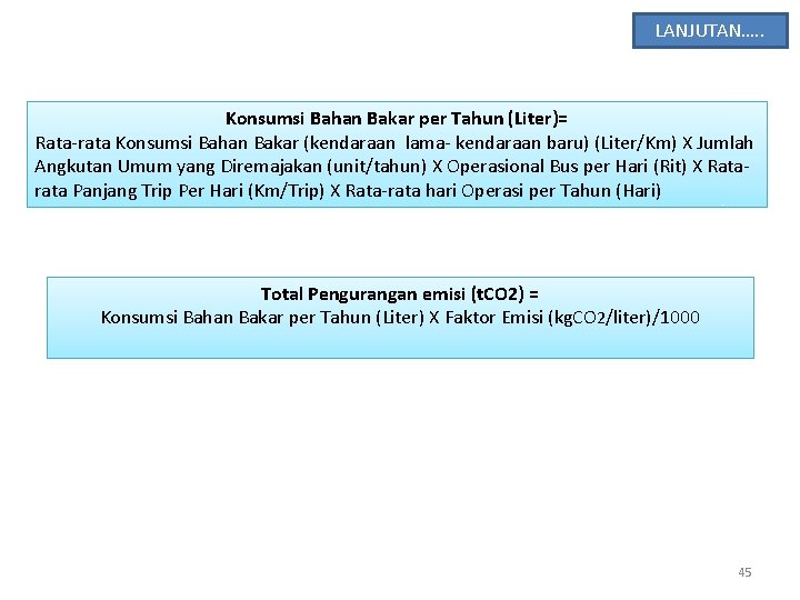 LANJUTAN…. . Konsumsi Bahan Bakar per Tahun (Liter)= Rata-rata Konsumsi Bahan Bakar (kendaraan lama- LANJUTAN…. . Konsumsi Bahan Bakar per Tahun (Liter)= Rata-rata Konsumsi Bahan Bakar (kendaraan lama-