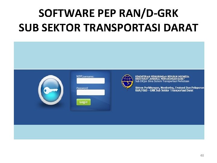 SOFTWARE PEP RAN/D-GRK SUB SEKTOR TRANSPORTASI DARAT 48 SOFTWARE PEP RAN/D-GRK SUB SEKTOR TRANSPORTASI DARAT 48