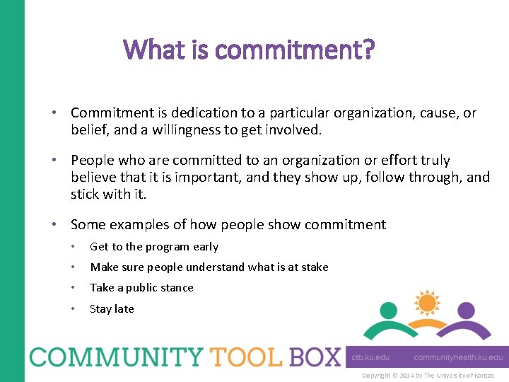 What is commitment? • Commitment is dedication to a particular organization, cause, or belief,