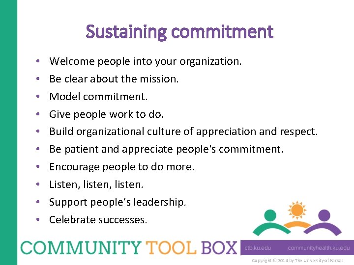 Sustaining commitment • • • Welcome people into your organization. Be clear about the