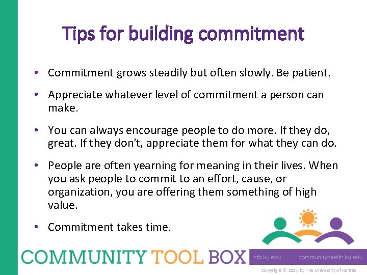 Tips for building commitment • Commitment grows steadily but often slowly. Be patient. •