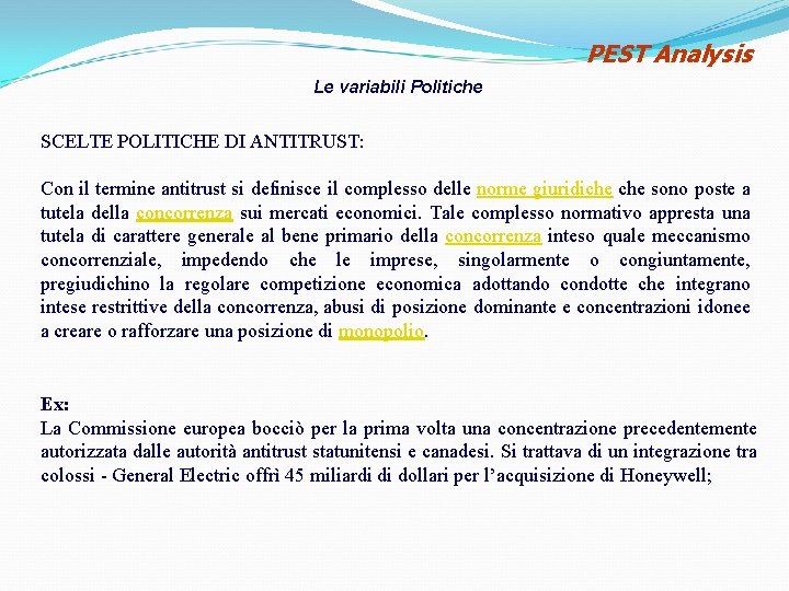 PEST Analysis Le variabili Politiche SCELTE POLITICHE DI ANTITRUST: Con il termine antitrust si PEST Analysis Le variabili Politiche SCELTE POLITICHE DI ANTITRUST: Con il termine antitrust si