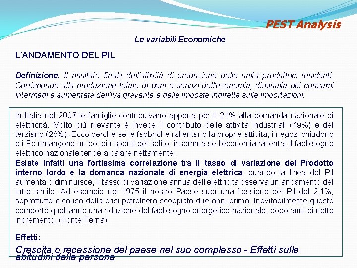 PEST Analysis Le variabili Economiche L’ANDAMENTO DEL PIL Definizione. Il risultato finale dell'attività di PEST Analysis Le variabili Economiche L’ANDAMENTO DEL PIL Definizione. Il risultato finale dell'attività di