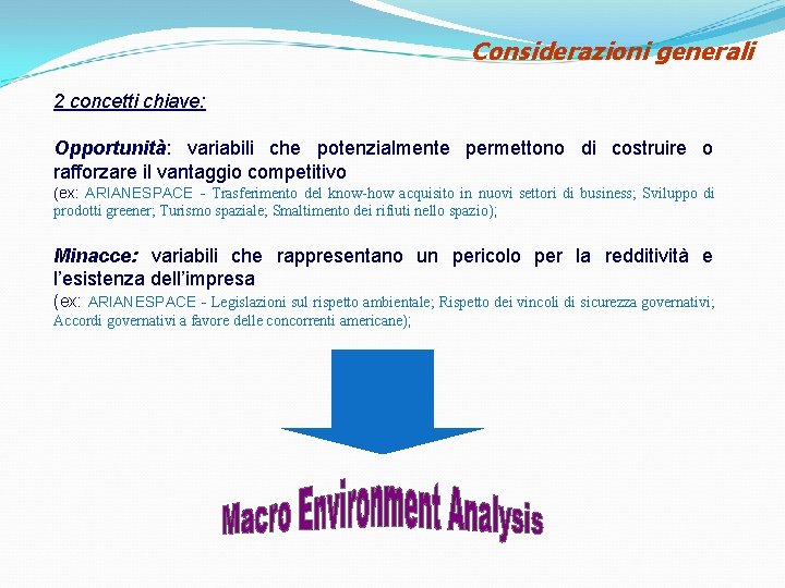 Considerazioni generali 2 concetti chiave: Opportunità: variabili che potenzialmente permettono di costruire o rafforzare Considerazioni generali 2 concetti chiave: Opportunità: variabili che potenzialmente permettono di costruire o rafforzare