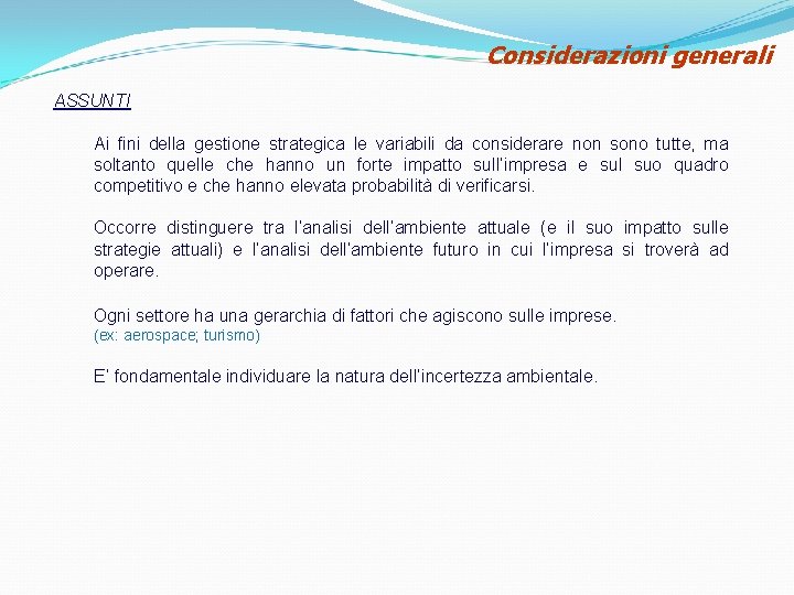 Considerazioni generali ASSUNTI Ai fini della gestione strategica le variabili da considerare non sono Considerazioni generali ASSUNTI Ai fini della gestione strategica le variabili da considerare non sono