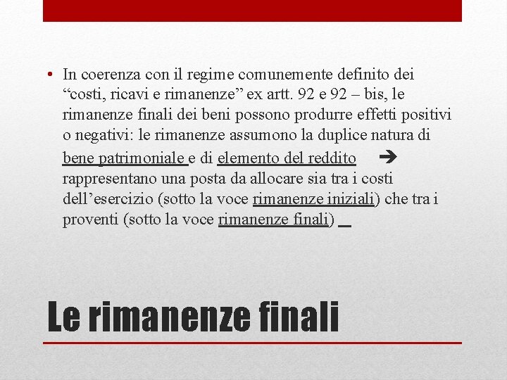  • In coerenza con il regime comunemente definito dei “costi, ricavi e rimanenze”