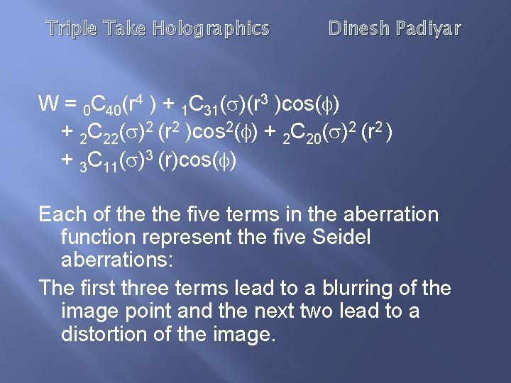 Triple Take Holographics Dinesh Padiyar W = 0 C 40(r 4 ) + 1