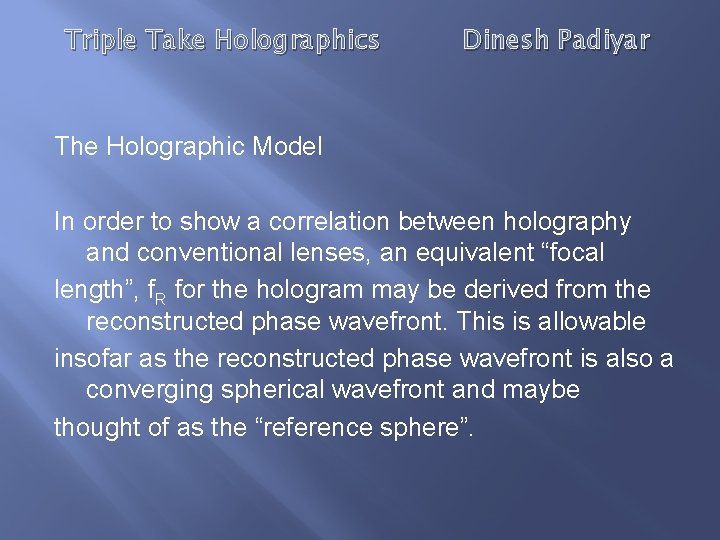 Triple Take Holographics Dinesh Padiyar The Holographic Model In order to show a correlation