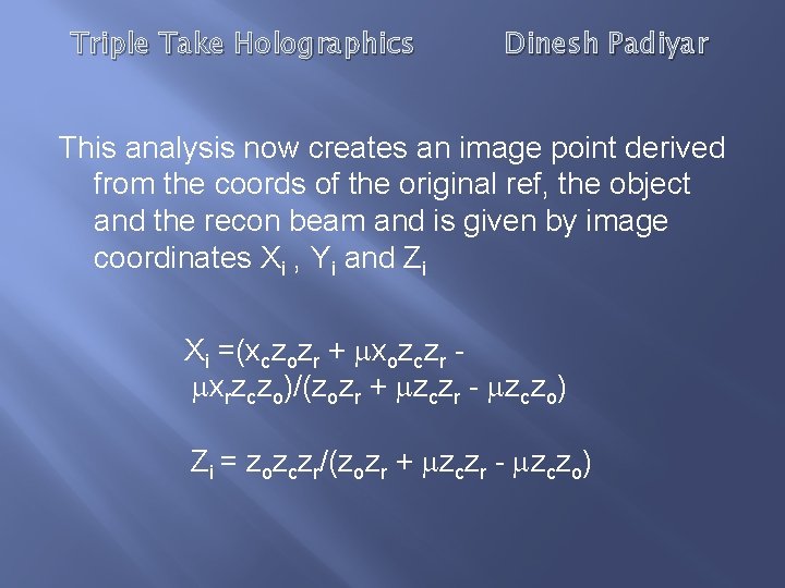 Triple Take Holographics Dinesh Padiyar This analysis now creates an image point derived from