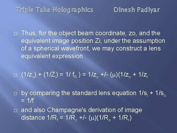 Triple Take Holographics Dinesh Padiyar � Thus, for the object beam coordinate, zo, and