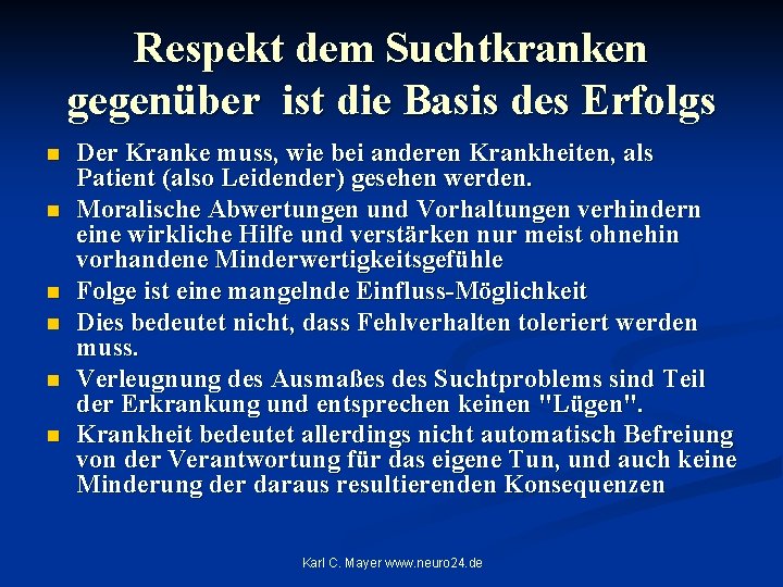 Respekt dem Suchtkranken gegenüber ist die Basis des Erfolgs n n n Der Kranke