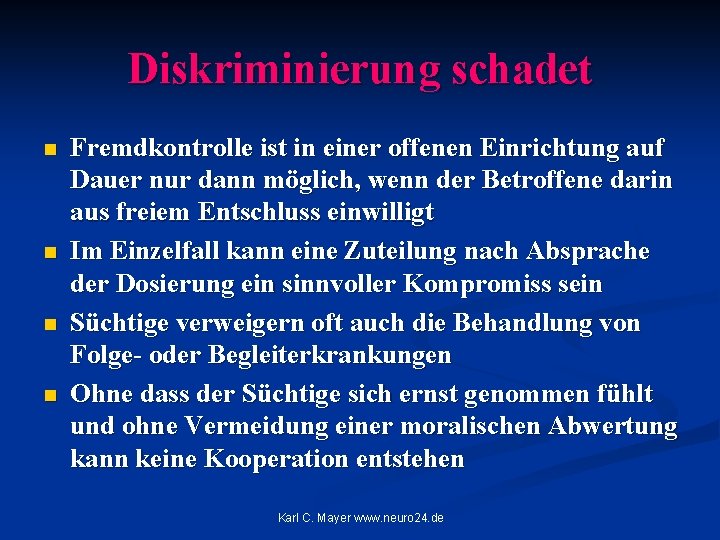 Diskriminierung schadet n n Fremdkontrolle ist in einer offenen Einrichtung auf Dauer nur dann