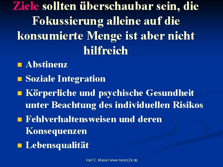 Ziele sollten überschaubar sein, die Fokussierung alleine auf die konsumierte Menge ist aber nicht