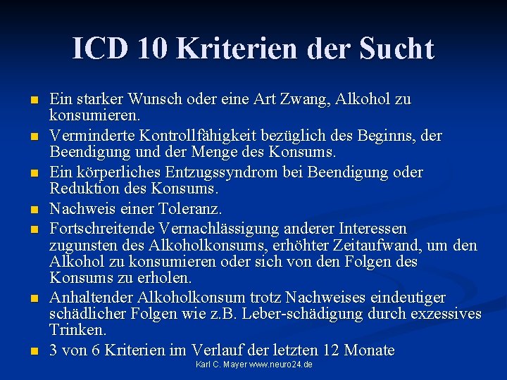 ICD 10 Kriterien der Sucht n n n n Ein starker Wunsch oder eine