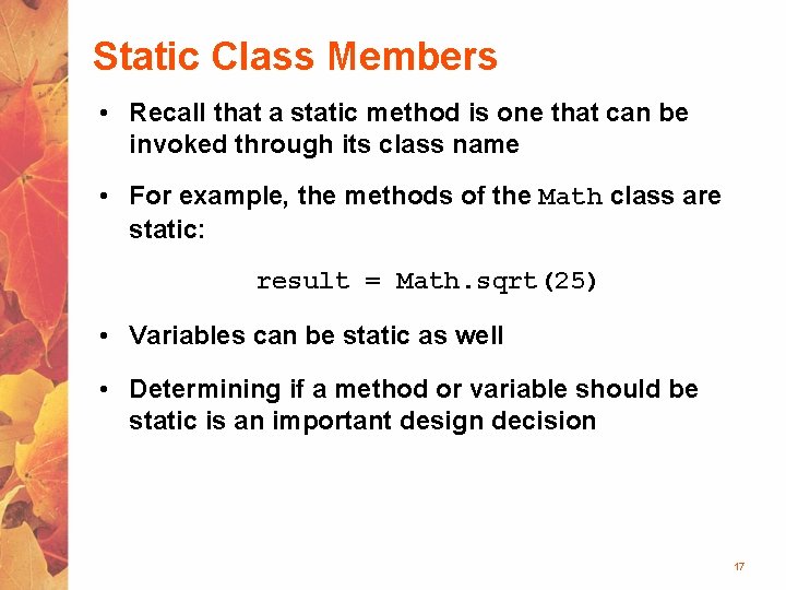 Static Class Members • Recall that a static method is one that can be